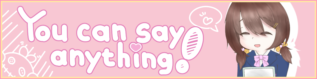 You can say anything!<br>-小野音心